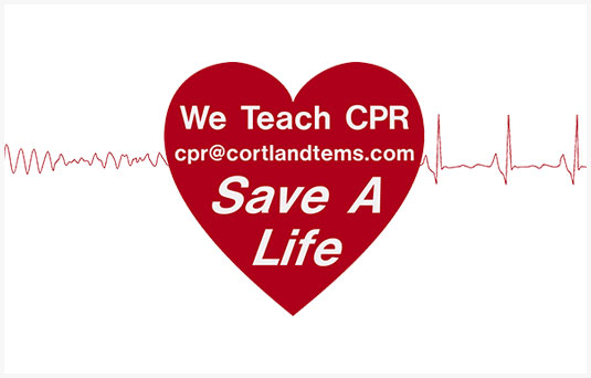 We Teach CPR cpr@cortlandtems.com Save a Life